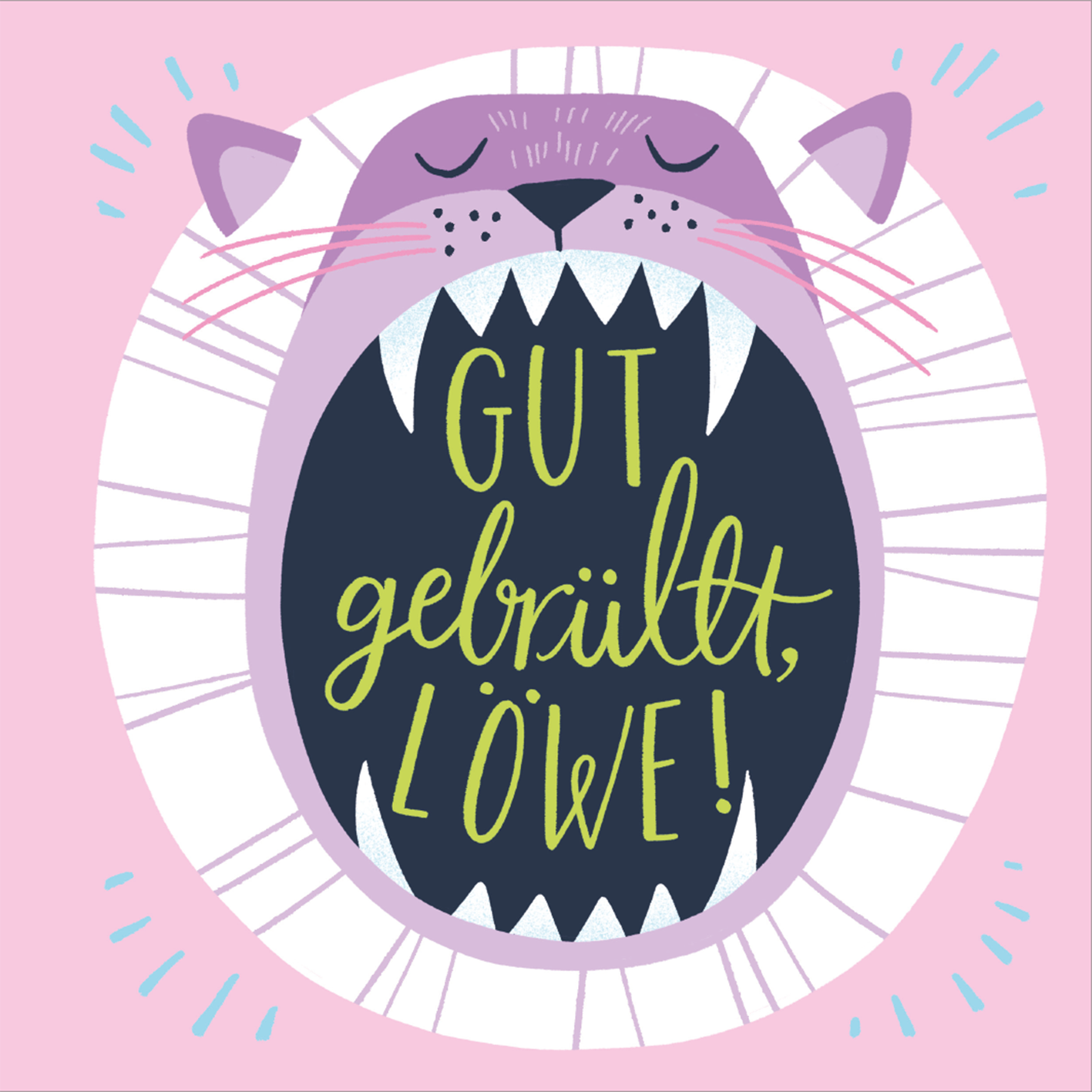 Gezeigt wird eine Innen- oder Zusatzansicht von „I love to sparkle – Be wild“. Die Illustration zeigt einen lächelnden, lila Löwen mit offenem Maul und spitzen Zähnen. Im Inneren des Mauls steht in einem verspielten, grünen Schriftzug „GUT gebrüllt, LÖWE!“. Der Hintergrund ist zart rosa mit strahlenden, bunten Akzenten, die eine fröhliche und einladende Atmosphäre schaffen. Die Typografie ist modern und kindgerecht gestaltet.