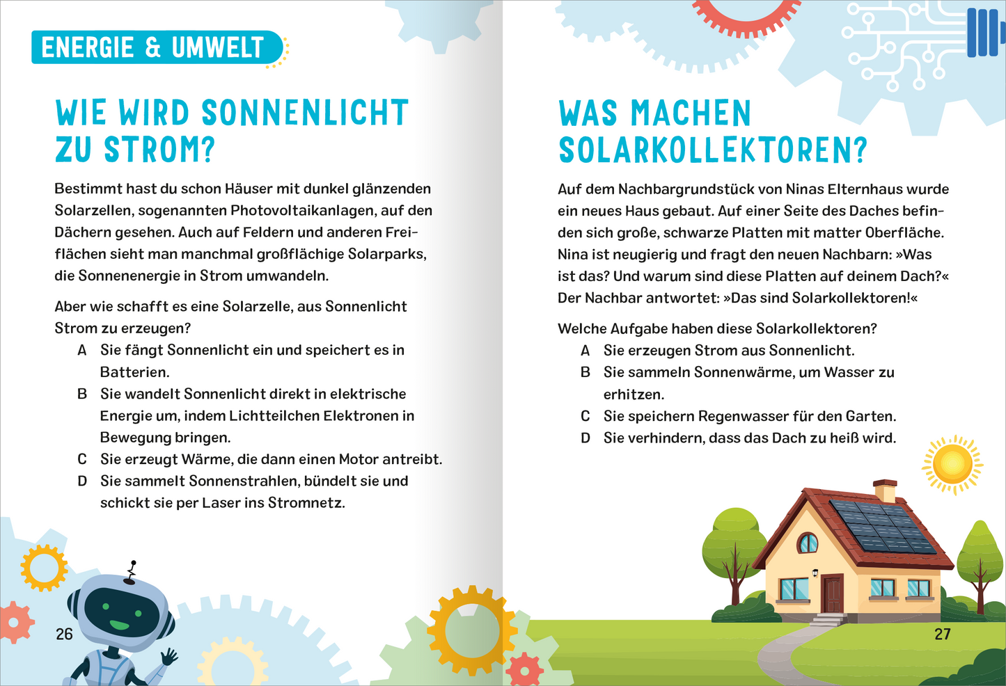 Gezeigt wird eine Innen- oder Zusatzansicht von „Science & Kids – Technik-Rätsel“. Die Doppelseite ist in hellen Farben gestaltet, hauptsächlich in Blau und Grün, und zeigt Illustrationen von Solarzellen und einem Haus mit Sonnenkollektoren. Die Texte sind in klarer, gut lesbarer Typografie gesetzt und gliedern sich in Fragen und Antworten. Grafische Elemente, wie Zahnräder und ein Roboter, ziehen die Aufmerksamkeit auf sich und fördern die Interaktivität des Themas Energie und...