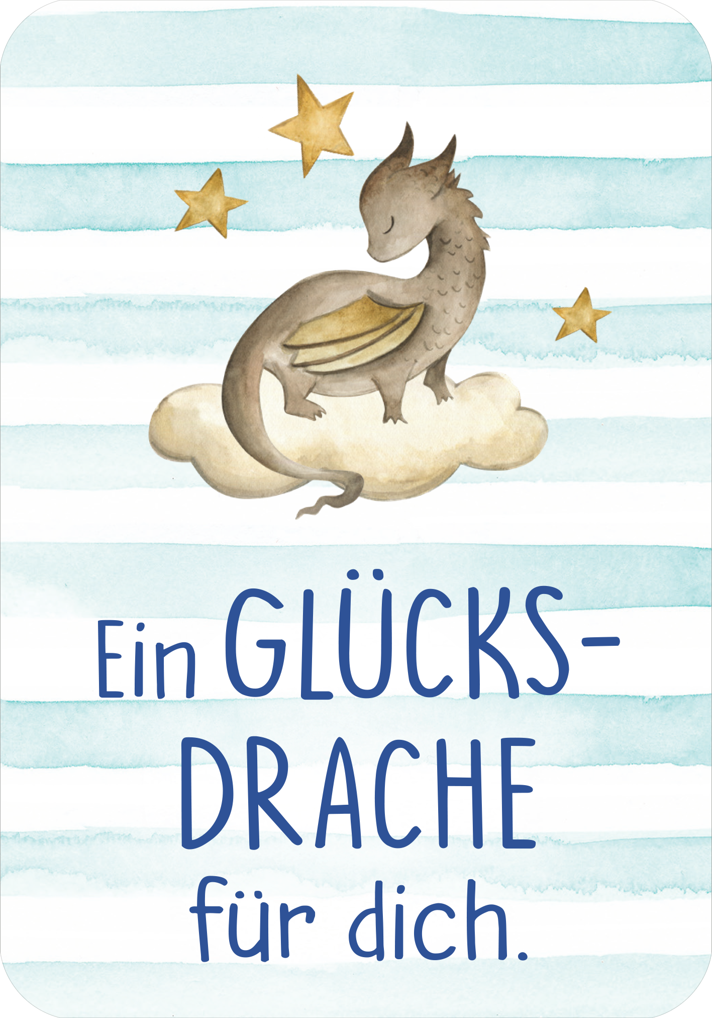 Gezeigt wird eine Innen- oder Zusatzansicht von „Mutmachkarten – Dino (Aquarelloptik)“. Die Karte zeigt einen niedlichen Drachen, der auf einer Wolke sitzt, umgeben von kleinen, gelben Sternen. Der Hintergrund ist in sanften, horizontalen Streifen in hellblauen und weißen Farbtönen gehalten. Die große Schriftart in Blau lautet „Ein GLÜCKS-DRACHE für dich“ und sorgt für eine freundliche, einladende Atmosphäre.