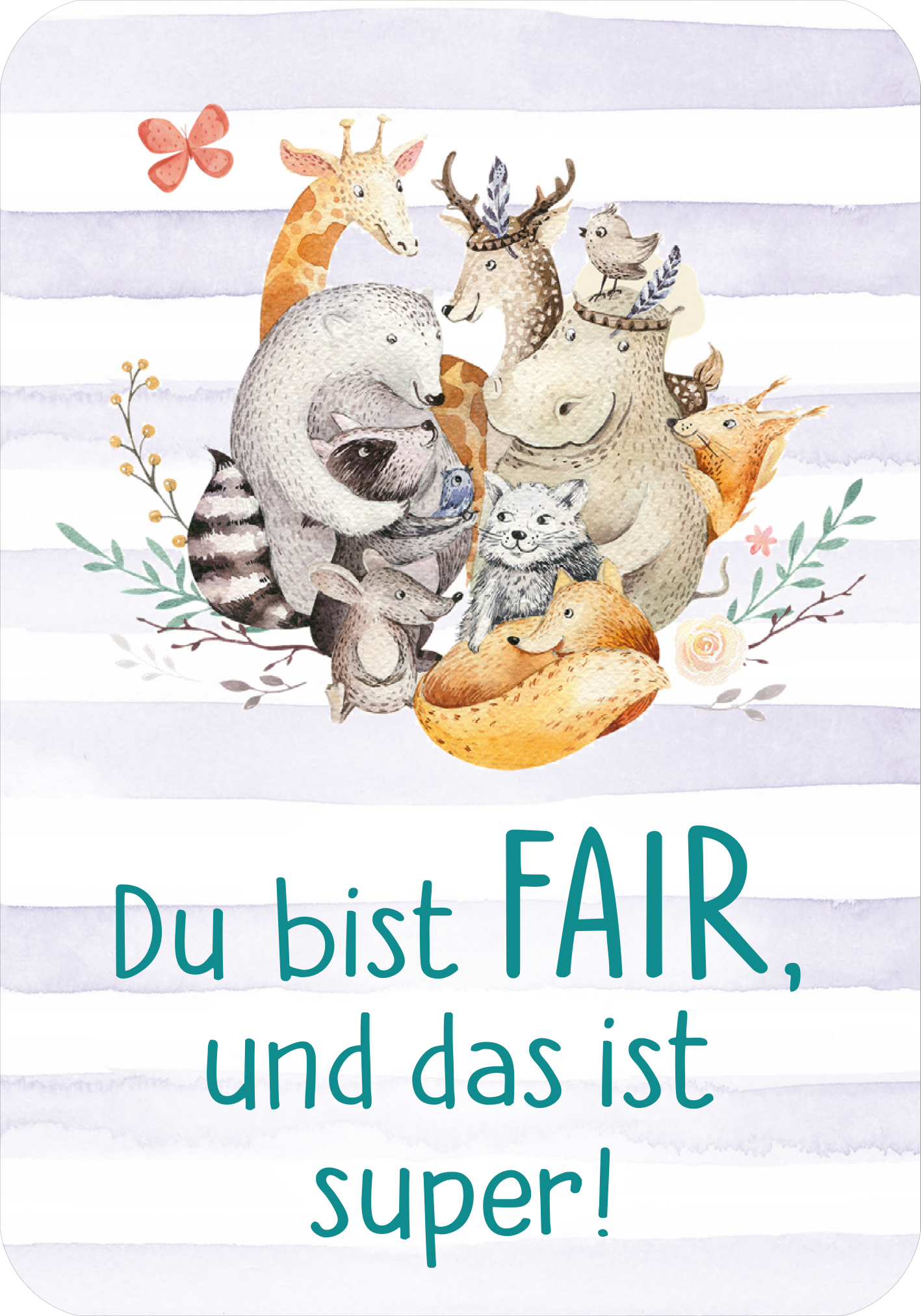 Auf der Innenseite des Buches „Mutmachkarten – Dino (Aquarelloptik)“ sind verschiedene Tiere in sanften Aquarellfarben abgebildet, die fröhlich zusammenstehen. Die Palette umfasst Hellblau, sanftes Beige und sanfte Erdtöne. Im Vordergrund steht der Text „Du bist FAIR, und das ist super!“ in einer großen, türkisfarbenen Schrift. Hinter den Tieren verläuft ein zart gestreifter Hintergrund in Grautönen. Ein rotes Schmetterlingsmotiv und florale Elemente ergänzen das Bild.
