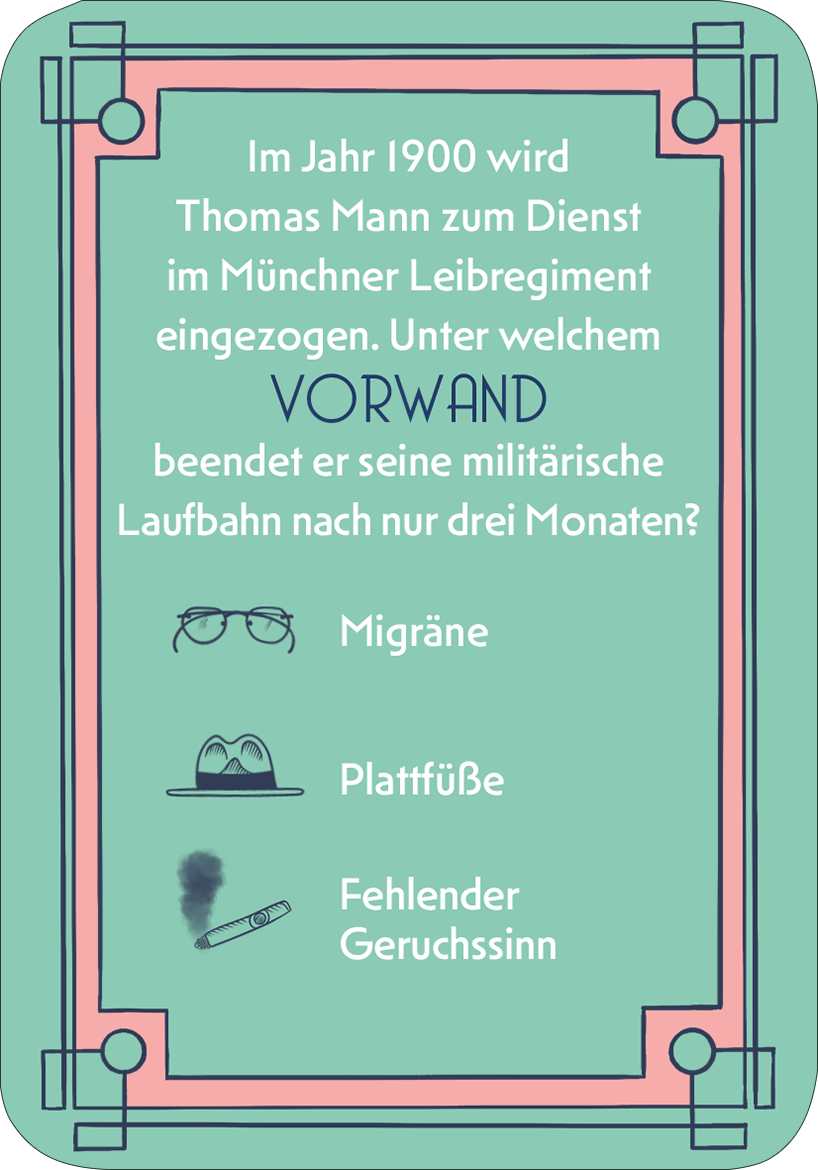 Gezeigt wird eine Innen- oder Zusatzansicht von „Das große Thomas-Mann-Quiz“. Der Hintergrund ist in sanftem Grün gehalten, umrahmt von einer pinken Rahmung. In der oberen Hälfte steht der Text in klarer, schwarzer Schrift: „Im Jahr 1900 wird Thomas Mann zum Dienst im Münchner Leibregiment eingezogen. Unter welchem VORWAND beendet er seine militärische Laufbahn nach nur drei Monaten?“. Drei Auswahlmöglichkeiten sind grafisch mit Icons illustriert: eine Brille, ein Hut und ein...