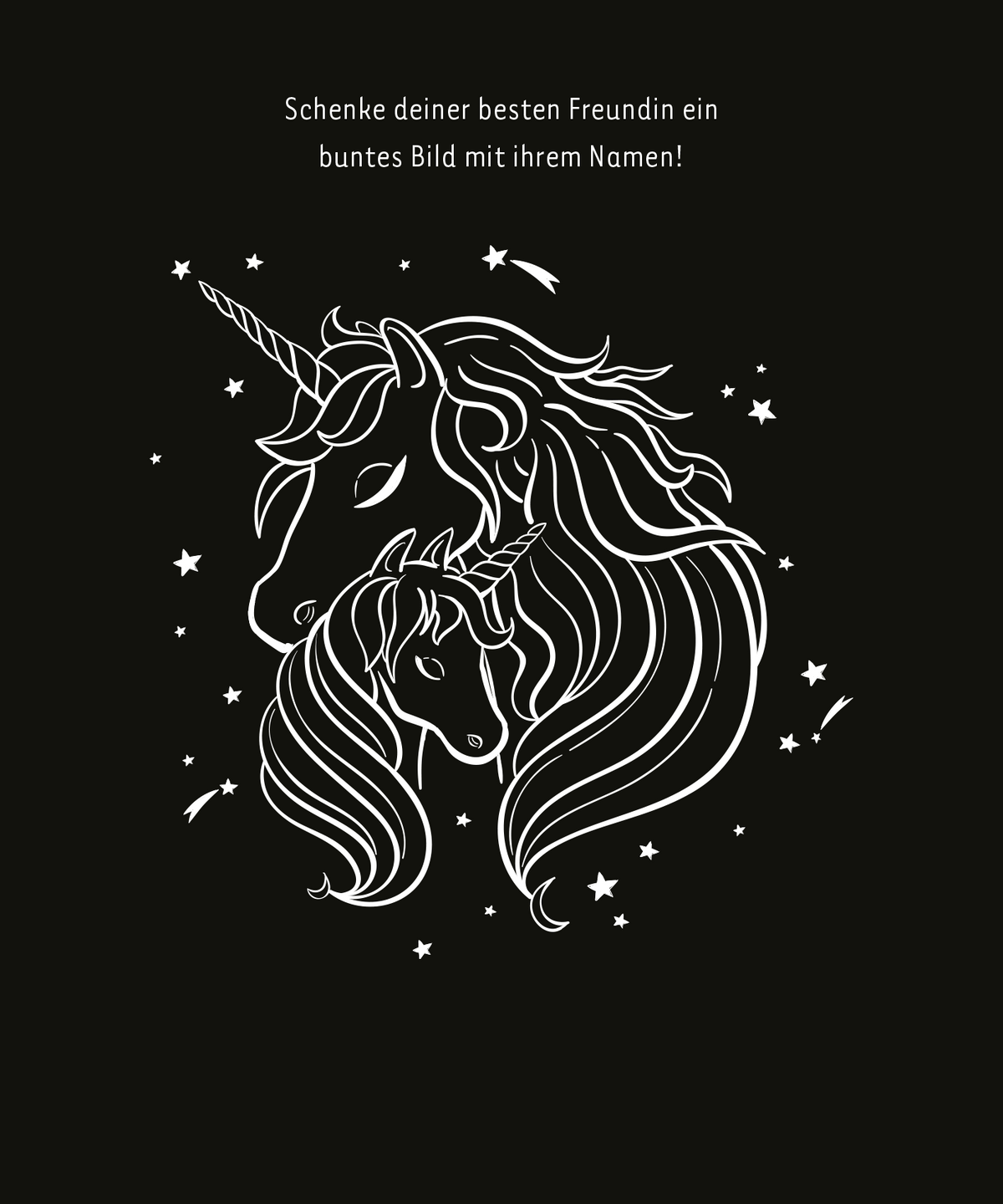 Gezeigt wird eine Innen- oder Zusatzansicht von „Mein leuchtendes Einhorn-Kritzkratz-Buch“. Die Illustration zeigt zwei elegante Einhörner mit langen, geschwungenen Mähnen in Weiß auf einem schwarzen Hintergrund. Oberhalb der Einhörner steht der einladende Text „Schenke deiner besten Freundin ein buntes Bild mit ihrem Namen!“, der in einer freundlichen, verspielten Schriftart gehalten ist. Umgebungselemente wie kleine Sterne ergänzen das fantasievolle Design.