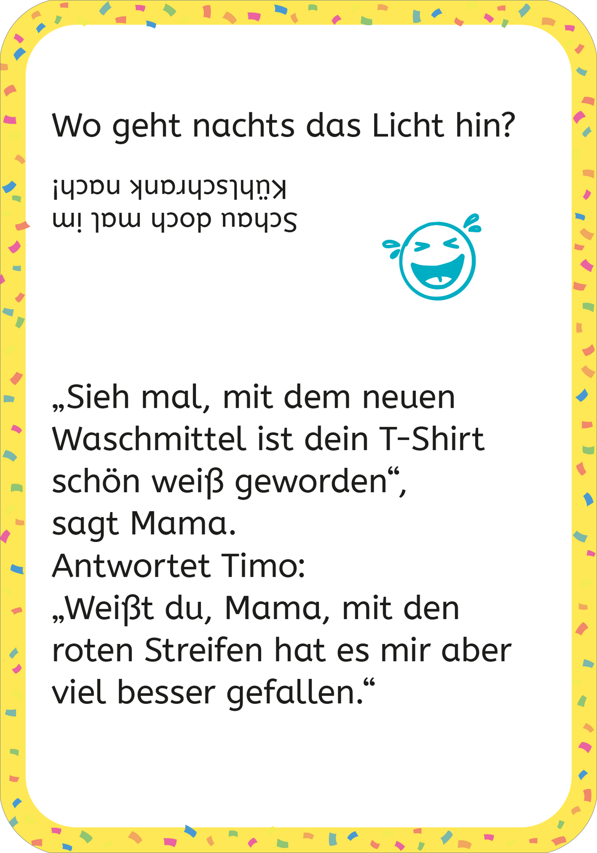 Gezeigt wird eine Innen- oder Zusatzansicht von „Erstleser-Witze zum Kaputtlachen“. Die Seite hat einen bunten, gelben Hintergrund mit Konfetti-Elementen. Oben steht die Frage „Wo geht nachts das Licht hin?“ in verspielter Schrift. Darunter folgt ein witziger Dialog zwischen Mama und Timo, der in einfacher, gut lesbarer Schrift gestaltet ist. Ein lachendes Emoticon ergänzt die humorvolle Darstellung der Geschichte. Die klare Typografie und die Farben laden zum Schmunzeln ein.
