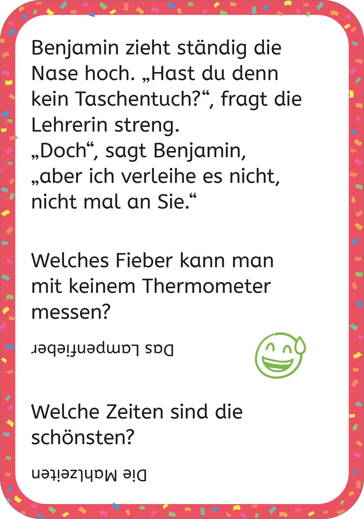 Gezeigt wird eine Innen- oder Zusatzansicht von „Erstleser-Witze Schule“. Die Seite präsentiert eine humorvolle Textzeile, die in klaren, großen Buchstaben gedruckt ist. Der Text ist in schwarzer Schrift auf einem hellen Hintergrund angeordnet. Umrahmt wird die Seite von einem bunten Rand mit Konfetti-Muster. Ein lächelndes Emoji dient als visuelle Auflockerung und ergänzt die Witze, die in kindgerechter Sprache formuliert sind.