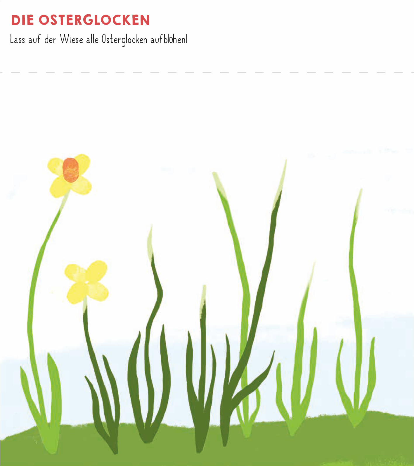 Gezeigt wird eine Innen- oder Zusatzansicht von „Meine allerersten Fingerstempel Frühling“. Die Illustration zeigt fröhlich blühende Osterglocken in leuchtendem Gelb, umgeben von zarten, grünen Grashalmen. Der Hintergrund ist hell und pastellfarben, was eine frische Frühlingsatmosphäre vermittelt. Oben steht der Titel „DIE OSTERGLOCKEN“ in kräftigem Rot, gefolgt von einer einladenden Aufforderung, alle Osterglocken aufblühen zu lassen. Die geschwungene Schrift unterstreicht die...
