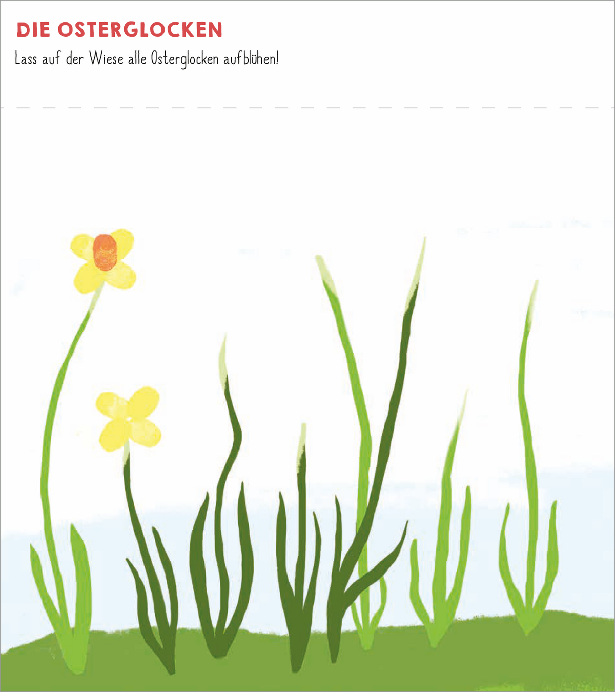 Gezeigt wird eine Innen- oder Zusatzansicht von „Meine allerersten Fingerstempel Frühling“. Die Illustration zeigt fröhlich blühende Osterglocken in leuchtendem Gelb, umgeben von zarten, grünen Grashalmen. Der Hintergrund ist hell und pastellfarben, was eine frische Frühlingsatmosphäre vermittelt. Oben steht der Titel „DIE OSTERGLOCKEN“ in kräftigem Rot, gefolgt von einer einladenden Aufforderung, alle Osterglocken aufblühen zu lassen. Die geschwungene Schrift unterstreicht die...