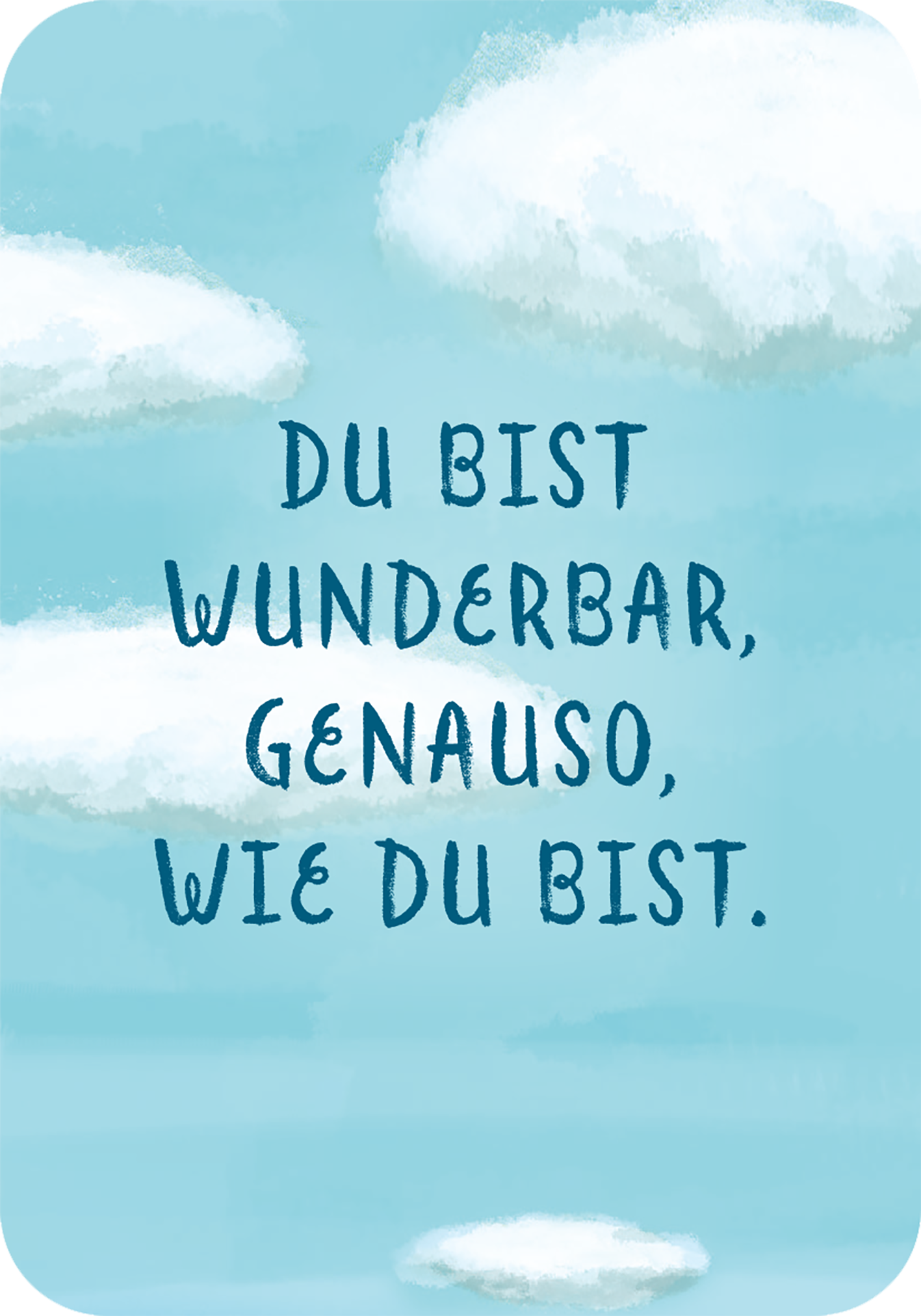 Gezeigt wird eine Innen- oder Zusatzansicht von „Affirmationskarten zur Erstkommunion“. Der Hintergrund in sanften Blau- und Himmelstönen wird von weißen, fluffigen Wolken ergänzt. In der Mitte steht der Text „Du bist wunderbar, genauso, wie du bist.“ in verspielter, handgeschriebener Typografie, die freundlich und einladend wirkt. Die Kombination aus Farben und Schriftart vermittelt eine positive, ermutigende Botschaft und schafft eine harmonische Atmosphäre.
