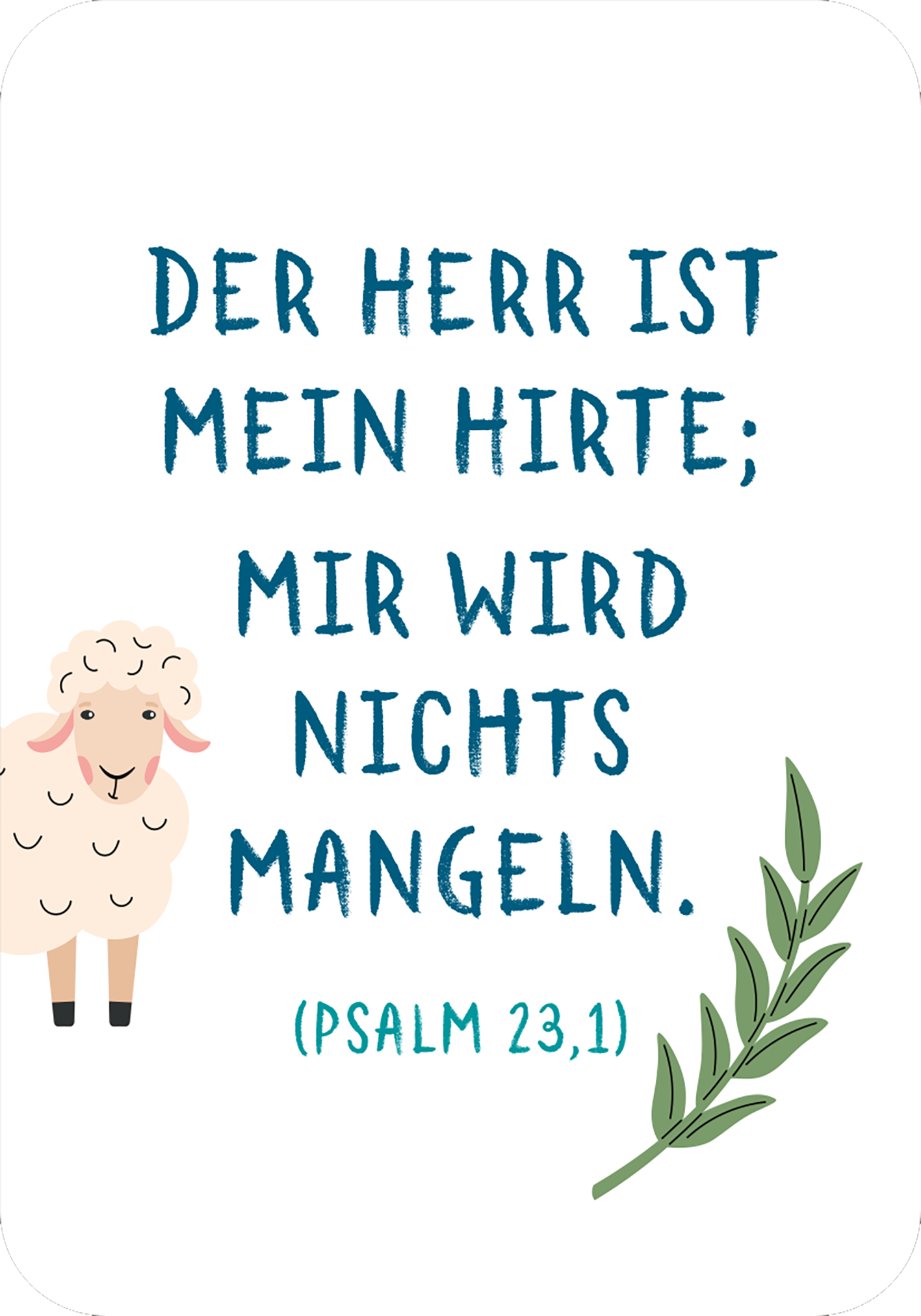 Gezeigt wird eine Innen- oder Zusatzansicht von „Affirmationskarten zur Erstkommunion“. Die Karte zeigt einen stilisierten Schafskopf auf der linken Seite, kombiniert mit einem grünen Zweig. Der große, handschriftliche Text in Blau lautet: „DER HERR IST MEIN HIRTE; MIR WIRD NICHTS MANGLEN.“ Als Hinweis ist am unteren Rand „(PSALM 23,1)“ in einer kleineren, schlichten Schriftart vermerkt. Der Hintergrund ist hell, was eine freundliche und einladende Atmosphäre schafft.