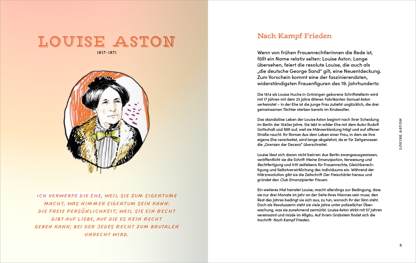 Gezeigt wird eine Innenansicht von „Mut verändert alles“. Auf der linken Seite befindet sich eine farbenfrohe, stilisierte Zeichnung von Louise Aston, umrahmt von einem sanften Verlauf in Rosa- und Orangetönen. Der Name „LOUISE ASTON“ steht in großer, auffälliger Schrift, während das Geburts- und Sterbedatum in kleinerer Schrift darunter platziert ist. Die rechte Seite enthält den Text „Nach Kampf Frieden“ in klarer, moderner Typografie, der sich gut vom hellen Hintergrund...