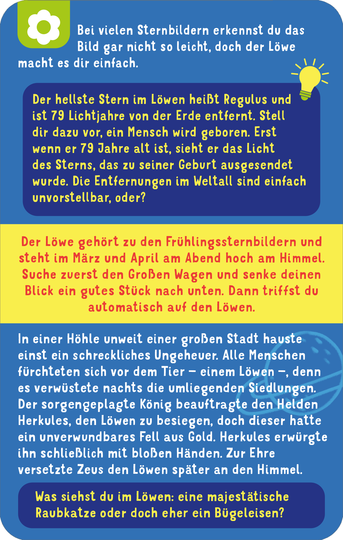 Gezeigt wird eine Innen- oder Zusatzansicht von „Science & Kids – Entdecke die Sternbilder“. Die Ansicht enthält farbenfrohe Elemente in Blau, Grün und Gelb. Der Text ist in einer kinderfreundlichen, gut lesbaren Schriftart gehalten und bietet Informationen über das Sternbild Löwe sowie den hellsten Stern Regulus. Illustrative Icons, wie eine Sonne und ein Fragezeichen, unterstützen die Inhalte visuell. Die Gestaltung ist ansprechend und fördert das Verständnis für...