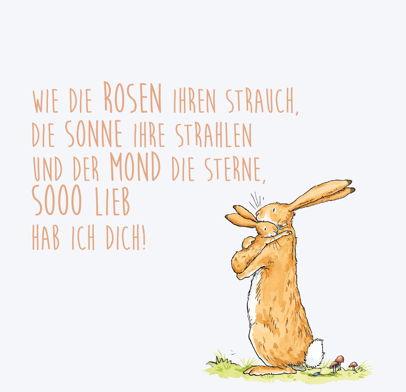Gezeigt wird eine Innen- oder Zusatzansicht von „Weißt du eigentlich, wie lieb ich dich hab?“. Die Illustration zeigt einen großen, orangefarbenen Hasen, der sanft einen kleinen Hasen umarmt. Der Hintergrund ist hell und neutral. Die Schrift ist verspielt und besteht aus verschiedenen Farben: „ROSA“, „SONNE“, und „MOND“ sind in größerer Schrift als der Rest. Der Text vermittelt eine liebevolle Botschaft. Zudem sind kleine, grüne Pflanzen am unteren Rand abgebildet.