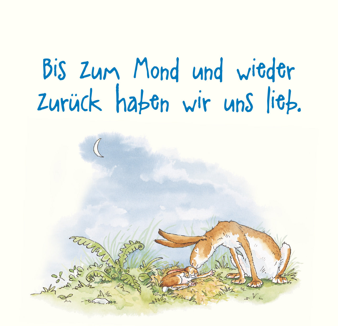 Gezeigt wird eine Innen- oder Zusatzansicht von „Weißt du eigentlich, wie lieb ich dich hab?“. Der Hintergrund ist in sanften, hellen Farben gehalten. Die Illustration zeigt einen Hasen und ein weiteres Tier, die zärtlich miteinander interagieren. Über ihnen steht in auffälliger, blauer Schrift der Satz „Bis zum Mond und wieder zurück haben wir uns lieb“. Die verspielte Typografie unterstreicht die liebevolle Botschaft.