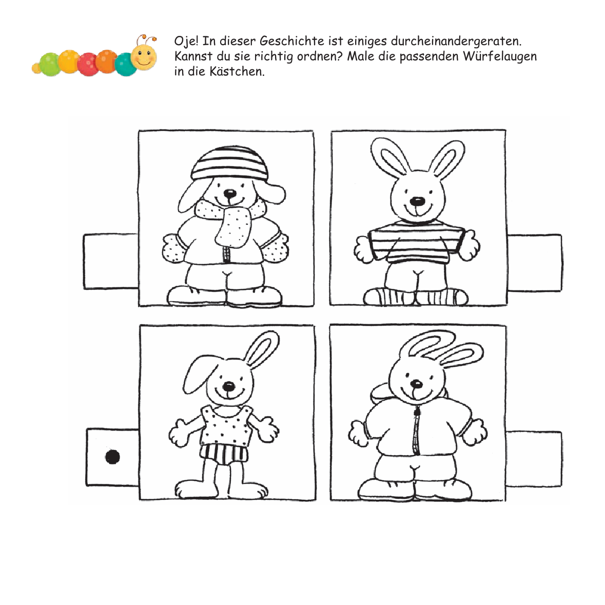 Ein Schwarz-Weiß-Bild mit vier Zeichnungen von Hasenfiguren in unterschiedlichen Kleidungsstilen, die durcheinander angeordnet sind. Oben links ein Hase mit Mütze und Schal, oben rechts ein Hase mit gestreiftem Shirt, unten links ein Hase mit gepunktetem Oberteil, unten rechts ein Hase mit Jacke. Die Aufgabe lautet: 'Oje! In dieser Geschichte ist einiges durcheinandergeraten. Kannst du sie richtig ordnen? Male die passenden Würfelaugen in die Kästchen.'