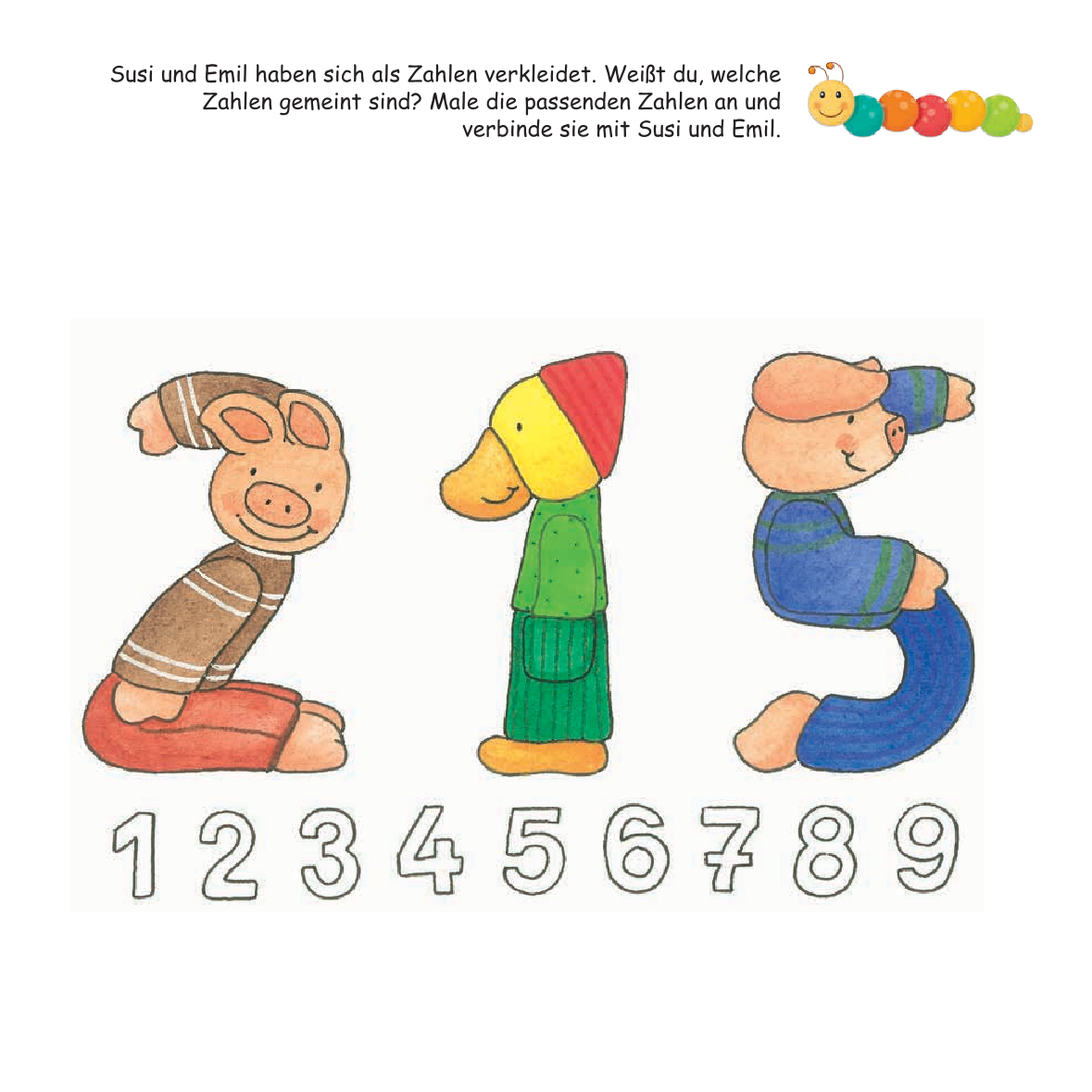 Eine kindgerechte Illustration zeigt drei Figuren, die sich als Zahlen verkleidet haben:
Links ein Schwein, das die Zahl 2 darstellt.
In der Mitte eine gelbe Ente mit roter Mütze und grüner Kleidung, die die Zahl 1 darstellt.
Rechts ein Bär in blauer Kleidung, der die Zahl 5 darstellt.
Darunter sind die Zahlen 1 bis 9 aufgereiht, und Kinder werden aufgefordert, die passenden Zahlen mit den Figuren zu verbinden.