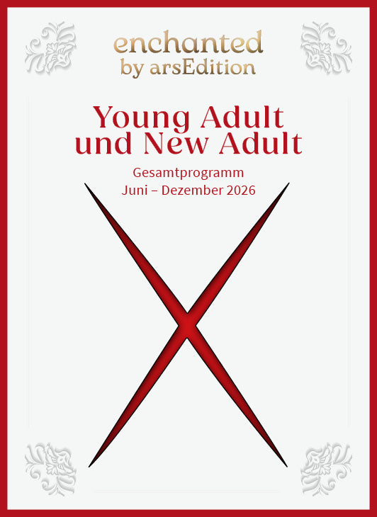 Weißes Cover mit rotem Rahmen und goldfarbenem Schriftzug „enchanted by arsEdition“. Zentral stehen der Titel „Young Adult und New Adult“ sowie „Gesamtprogramm Juni - Dezember 2026“. In der Mitte ist ein großes rotes X platziert, in den vier Ecken befinden sich helle ornamentale Verzierungen.