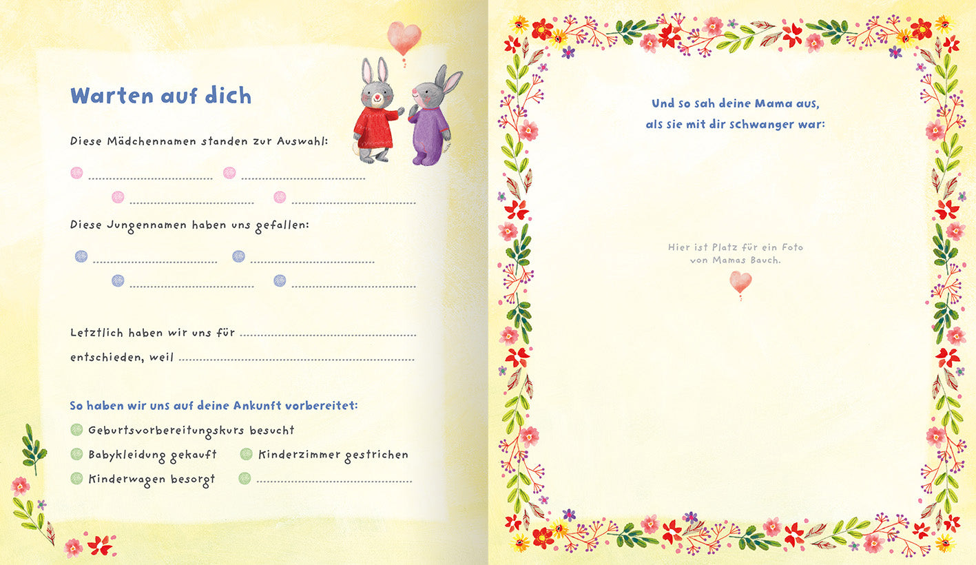 Gezeigt wird eine Innenansicht von „Hurra, ich bin da!“. Die linke Seite zeigt eine sanfte, gelbe Hintergrundfarbe mit dem Titel „Warten auf dich“ in blauer Schrift. Darunter befinden sich zahlreiche leere Zeilen für Eintragungen, flankiert von niedlichen, gezeichneten Hasen, die in farbenfrohen Kleidern dargestellt sind. Auf der rechten Seite ist ein Blumenrahmen in verschiedenen Farben, um ein Feld für persönliche Notizen zu umrahmen. Der Text ist in einer freundlichen blauen...