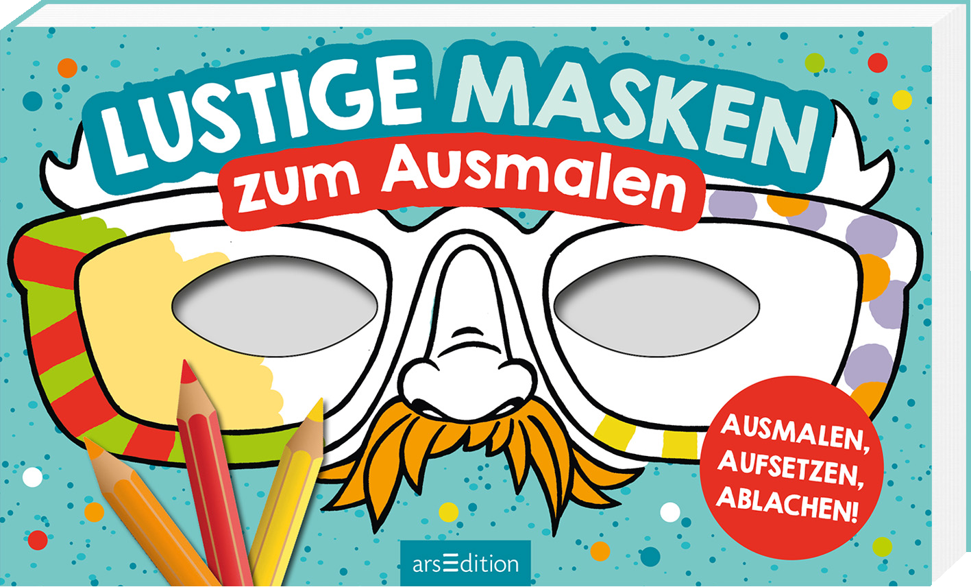 Das Buchcover zeigt eine bunte Gestaltung mit einem Hintergrund in einem fröhlichen Türkis. Im Vordergrund ist eine Maske abgebildet, die aus einer großen Brille und einer Nase mit Schnurrbart besteht. Der Titel „Lustige MASKEN zum Ausmalen“ steht groß und mittig über der Maske. Unten links liegen drei bunte Buntstifte, während ein roter Button mit dem Text „AUSMALEN, AUFSETZEN, ABLACHEN!“ hervorsticht. Ganz unten mittig steht der Logoschriftzug von arsEdition.