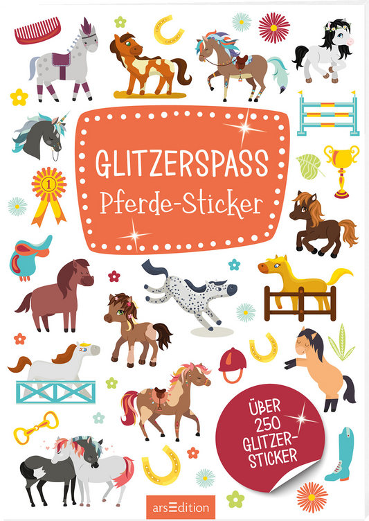 Das Buchcover zeigt eine fröhliche Collage aus verschiedenen bunten Pferdeillustrationen, die in lebhaften Farben gehalten sind. Der Titel „GLITZERSPASS Pferde-Sticker“ steht in einem auffälligen, orangefarbenen, ovalen Rahmen mit weißen Punkten. Darunter findet sich der Hinweis „ÜBER 250 GLITZER-STICKER“ in einer klaren, weißen Schrift. Die Atmosphäre wirkt spielerisch und einladend. Ganz unten mittig steht der Logoschriftzug von arsEdition.