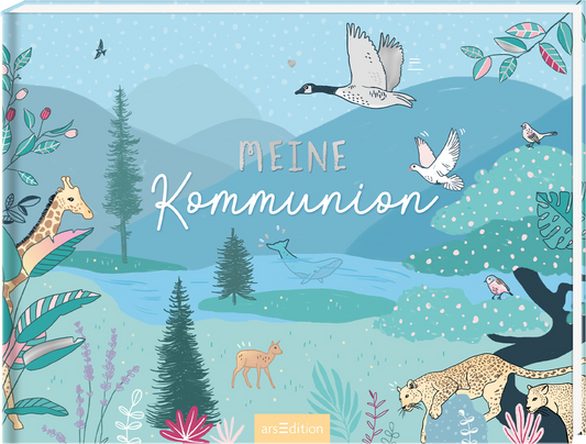 Das Buchcover zeigt eine harmonische Landschaft in sanften Blau- und Grüntönen, umrahmt von bunten, fantasievollen Illustrationen von Tieren und Pflanzen. Der Titel „MEINE KOMMUNION“ ist in verspielter, hellgrauer Schrift mittig platziert. Um das Cover herum fliegen Vögel und am Ufer des fließenden Wassers stehen ein Reh und ein Leopard. Ganz unten mittig steht der Logoschriftzug von arsEdition.