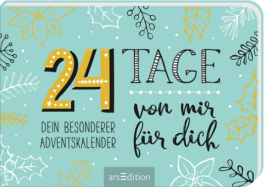 Der Hintergrund des Covers ist in einem sanften, pastellblauen Farbton gehalten. In auffälliger, gelber Schrift steht die Zahl „24“ groß und dominierend im oberen Bereich. Darunter folgt der Schriftzug „TAGE“ in eleganter Schwarzschrift. Die Worte „von mir für dich“ sind in geschwungener Schrift drapiert. Umrahmt wird die Gestaltung von zarten Wintermotiven wie Schneeflocken und Blättern in verschiedenen Farben. Ganz unten mittig steht der Logoschriftzug von arsEdition.