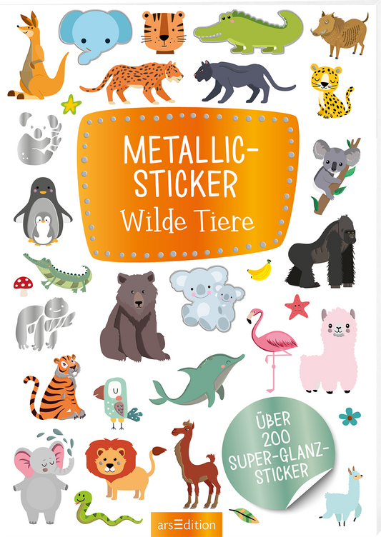 Das Buchcover zeigt eine bunte Ansammlung von liebenswerten Tierillustrationen, darunter einen Löwen, einen Panda und einen Flamingo, die auf einem weißen Hintergrund angeordnet sind. Im oberen Bereich hebt sich der Titel „METALLIC-STICKER Wilde Tiere“ in leuchtendem Orange hervor, umrahmt von einer perforierten blauen Linie. Darunter steht der Hinweis: „Über 200 Super-Glanz-Sticker“. Ganz unten mittig steht der Logoschriftzug von arsEdition.