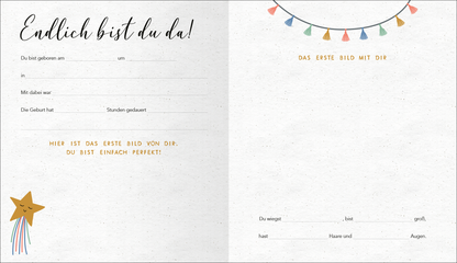 Gezeigt wird eine Innen- oder Zusatzansicht von „Babyalbum. My little love“. Die linke Seite zeigt in verspielter, handschriftlicher Schrift den Text „Endlich bist du da!“ sowie mehrere leere Zeilen zur Eintragung wichtiger Daten wie Geburtsdatum und Dauer der Geburt. Ein liebevoll gestalteter Stern mit bunten, farbigen Strahlen verdeutlicht die Freude über die Geburt. Die rechte Seite hat das Wort „DAS ERSTE BILD MIT DIR“ in einer kräftigen, gelben Schrift und bietet Platz für...