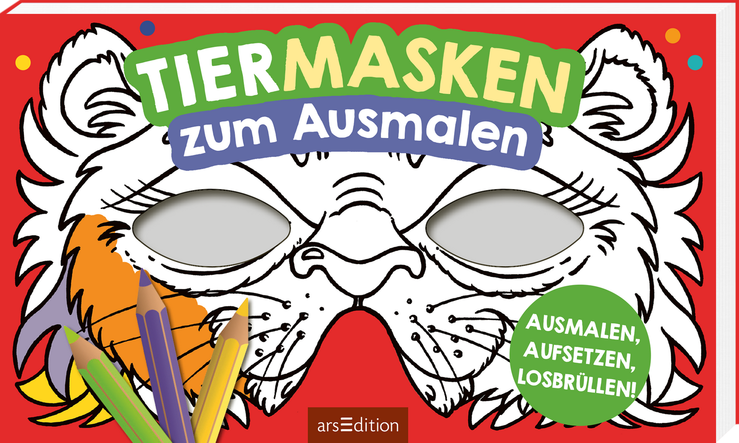 Das Buchcover zeigt eine lebendige, rote Hintergrundfarbe mit einem großen, lustigen Tiermaskenmotiv, das eine Tigermaske darstellt. Der Titel „TIERMASKEN zum Ausmalen“ ist in bunten, kindgerechten Buchstaben platziert, wobei das Wort „MASKEN“ besonders hervorgehoben ist. Um die Maske herum liegen farbige Buntstifte. In einem grünen Kreis steht der Text „AUSMALEN, AUFSETZEN, LOSBRÜLLEN!“ Ganz unten mittig steht der Logoschriftzug von arsEdition.