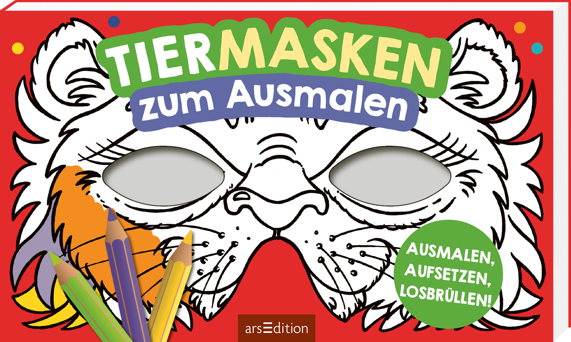 Das Buchcover zeigt eine lebendige, rote Hintergrundfarbe mit einem großen, lustigen Tiermaskenmotiv, das eine Tigermaske darstellt. Der Titel „TIERMASKEN zum Ausmalen“ ist in bunten, kindgerechten Buchstaben platziert, wobei das Wort „MASKEN“ besonders hervorgehoben ist. Um die Maske herum liegen farbige Buntstifte. In einem grünen Kreis steht der Text „AUSMALEN, AUFSETZEN, LOSBRÜLLEN!“ Ganz unten mittig steht der Logoschriftzug von arsEdition.