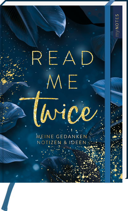 Das Buchcover präsentiert sich in einem tiefen Nachthimmelblau, verziert mit schimmernden goldenen Akzenten und leuchtenden, eleganten Blättern. Der Titel „READ ME“ ist in einer modernen, goldglänzenden Schrift platziert, während „twice“ in geschwungener, fließender Typografie darunter hervorsticht. Am unteren Rand steht der Untertitel „Meine Gedanken Notizen &amp; Ideen“ in schlichter weißer Schrift. Ganz unten mittig steht der Logoschriftzug von arsEdition.