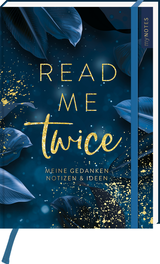 Das Buchcover präsentiert sich in einem tiefen Nachthimmelblau, verziert mit schimmernden goldenen Akzenten und leuchtenden, eleganten Blättern. Der Titel „READ ME“ ist in einer modernen, goldglänzenden Schrift platziert, während „twice“ in geschwungener, fließender Typografie darunter hervorsticht. Am unteren Rand steht der Untertitel „Meine Gedanken Notizen &amp; Ideen“ in schlichter weißer Schrift. Ganz unten mittig steht der Logoschriftzug von arsEdition.