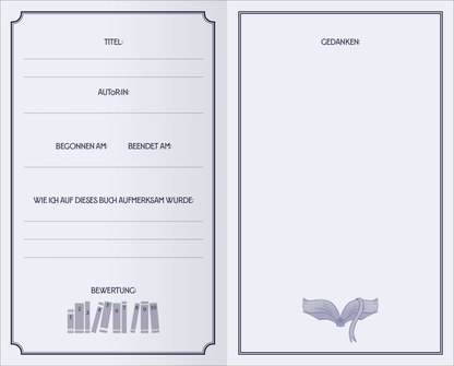 Gezeigt wird eine Innen- oder Zusatzansicht von „Mein Büchertagebuch“. Die Seite ist in sanften Grautönen gehalten, mit eleganten, geschwungenen Rahmen. Links befinden sich Felder für Titel, Autor*in, Beginn- und Enddatum sowie eine Bewertungsreihe mit stilisierten Büchern. Rechtseitig ist ein Abschnitt für persönliche Gedanken vorgesehen, während im oberen Bereich der Schriftzug „Gedanken“ in einer klaren, gut lesbaren Schrift steht. Ornamentale Details wie ein kleines, dezentes...
