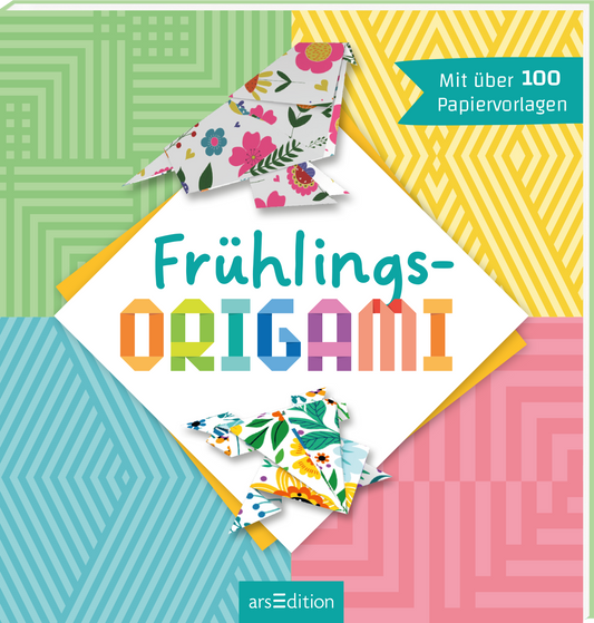 Das Buchcover zeigt die farbenfrohe Gestaltung von „Frühlings-Origami“. Mehrere stilisierte Origami-Vögel in zarten Blumenmustern sind prominent platziert. Der Titel ist in einer verspielten, bunten Typografie geschrieben, wobei „Frühlings-„ in Türkis und „-Origami“ in lebhaftem Orange-Rot erscheint. Oben rechts befindet sich ein blauer Hinweis: „Mit über 100 Papiervorlagen“. Ganz unten mittig steht der Logoschriftzug von arsEdition.