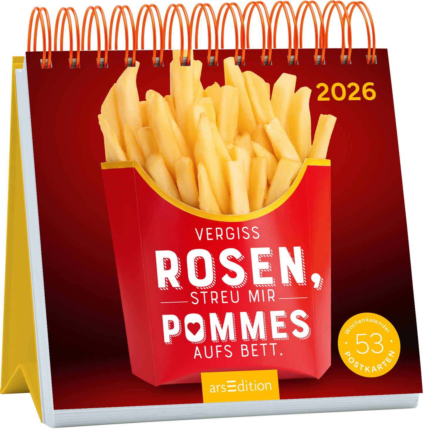 Das Buchcover zeigt eine auffällige rote Pommes-Box, aus der goldgelbe Pommes frites herausragen. Über der Box steht in großer, weißer Schrift der Text „Vergiss Rosen, streu mir Pommes aufs Bett“. Der Hintergrund ist in einem warmen Rotton gehalten, was eine spielerische und humorvolle Atmosphäre vermittelt. Oben links ist das Jahr „2026“ abgebildet. Ganz unten mittig steht der Logoschriftzug von arsEdition.