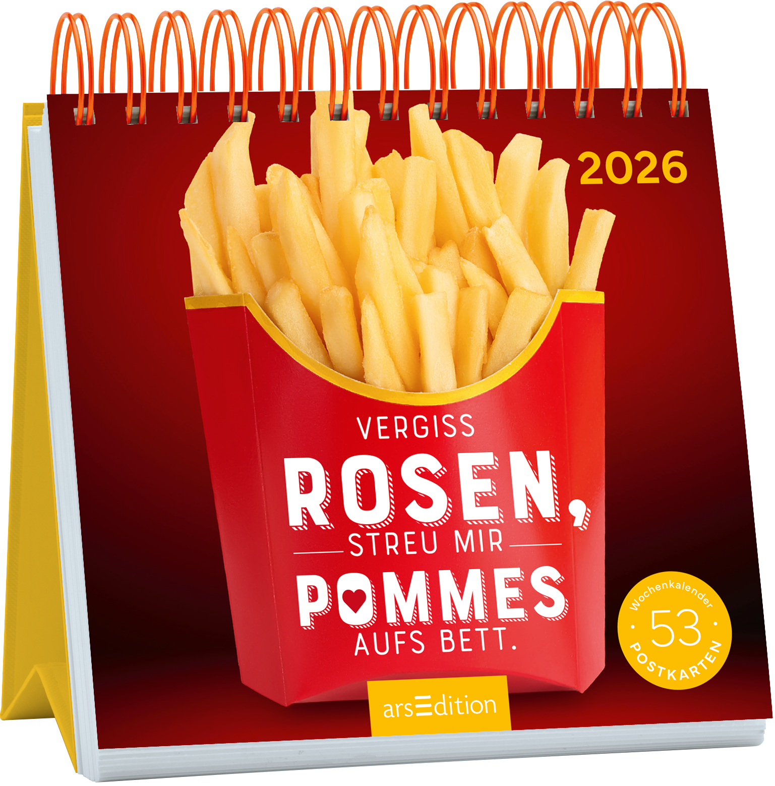 Das Buchcover zeigt eine auffällige rote Pommes-Box, aus der goldgelbe Pommes frites herausragen. Über der Box steht in großer, weißer Schrift der Text „Vergiss Rosen, streu mir Pommes aufs Bett“. Der Hintergrund ist in einem warmen Rotton gehalten, was eine spielerische und humorvolle Atmosphäre vermittelt. Oben links ist das Jahr „2026“ abgebildet. Ganz unten mittig steht der Logoschriftzug von arsEdition.