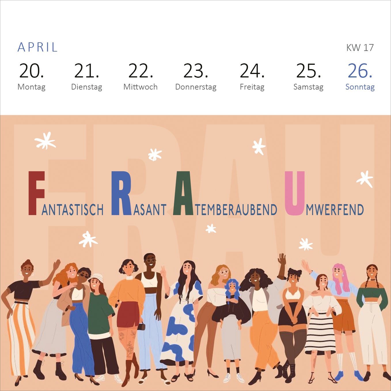 Gezeigt wird eine Innen- oder Zusatzansicht von „Mini-Wochenkalender Für eine tolle Frau wie dich 2026“. Der Kalender zeigt eine hellbraune Hintergrundfarbe, auf der die bunte Wortkombination „FRAU“ in großen Buchstaben aufgetragen ist. Jede Buchstabe hat eine eigene Farbe, darunter steht das Wort „fantastisch“ in kleineren Buchstaben. Die Ansicht zeigt eine vielfältige Gruppe von Frauen in verschiedenen Outfits, die lächeln und zusammenstehen. Die Wochentage sind oben in...