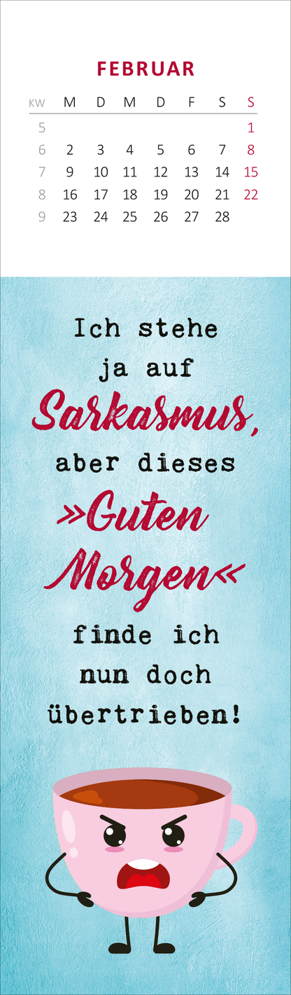 Gezeigt wird eine Innen- oder Zusatzansicht von „Lesezeichenkalender Ich bin nicht gemein. Ich bin nur anders nett. 2026“. Der Kalender zeigt einen hellblauen Hintergrund mit einem wütend schauenden Kaffeebecher. Darunter steht in verspielter roter Schrift: „Ich stehe ja auf Sarkasmus, aber dieses „Guten Morgen“ finde ich nun doch übertrieben!“. Oberhalb des Textes ist ein Monatskalender für Februar in klarer, rot gefärbter Typografie dargestellt.