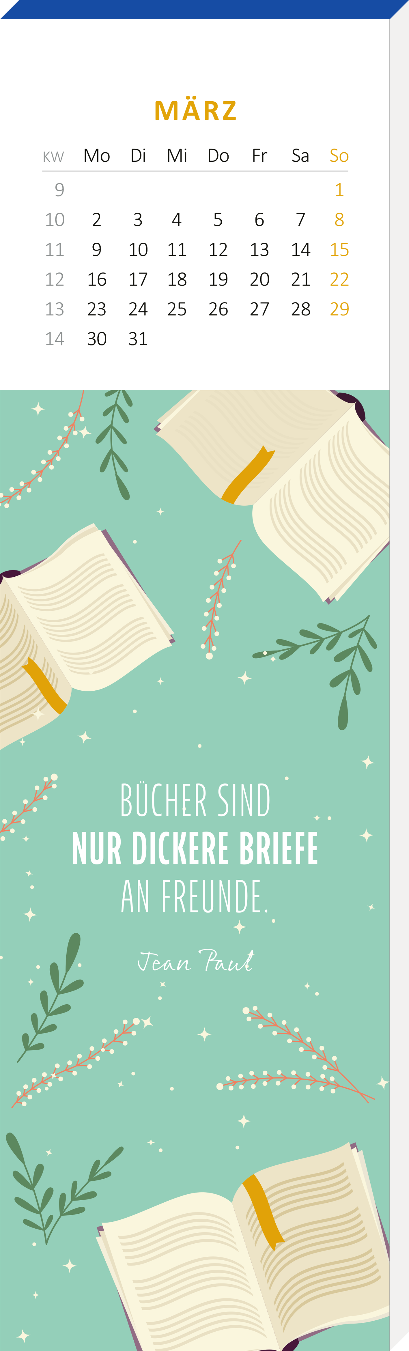 Gezeigt wird eine Innen- oder Zusatzansicht von „Lesezeichenkalender Vom Glück, zu lesen 2026“. Die Ansicht zeigt einen kalendarischen Bereich für den Monat März, gestaltet in sanften Minttönen. Oben ist der Monatsname „März“ in großen, klaren Schriftzügen platziert, darunter eine Kalenderwoche mit Wochentagen und Zahlen in minimalistischer Typografie. Im unteren Bereich sind Illustrationen von offenen Büchern und botanischen Elementen abgebildet, ergänzt durch das Zitat...