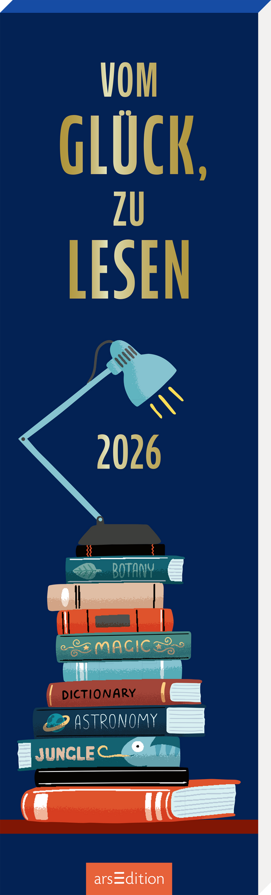 Das Buchcover zeigt einen blauen Hintergrund, der durch goldene Schriftzüge im oberen Bereich mit den Worten „Vom Glück, zu lesen“ und der Jahreszahl „2026“ ergänzt wird. Darunter befindet sich eine stilisierte Bücherstapel-Illustration mit bunten Buchrücken und einem blauen Leselicht, das den Stapel beleuchtet. Der gesamte Layout vermittelt eine einladende und freundliche Atmosphäre. Ganz unten mittig steht der Logoschriftzug von arsEdition.