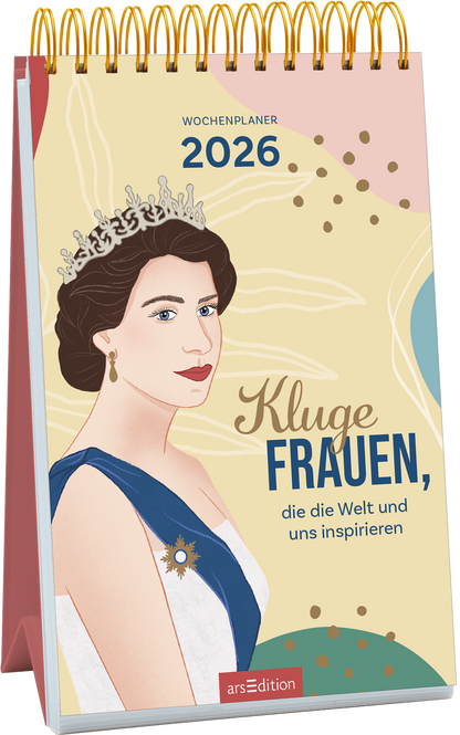 Das Buchcover zeigt eine stilisierte Illustration einer Frau mit einem Diadem und einer eleganten Kleidungsfarbe in Blau, umgeben von sanften Pastelltönen. Der Titel „Kluge FRAUEN, die die Welt und uns inspirieren“ ist in einer geschwungenen Schrift hervorgehoben. Oben steht „Wochenplaner 2026“ in klarer, moderner Typografie. Das Cover vermittelt eine inspirierende und feministische Atmosphäre. Ganz unten mittig steht der Logoschriftzug von arsEdition.