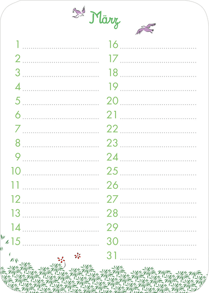 Gezeigt wird eine Innen- oder Zusatzansicht von „Der Kleine Prinz. Geburtstagskalender“. Die Ansicht zeigt den Monat März, gestaltet mit einer verspielten, grünen Schriftart für die Monatsüberschrift. Die aufgelisteten Tage sind in einer klaren, gut lesbaren Schrift angeordnet, umrahmt von zarten, grünen Blättern und kleinen, lila Vögeln. Unten sind einige dekorative Pflanzenmotive in sanften Grüntönen und kleinen, roten Akzenten abgebildet, die eine fröhliche Atmosphäre schaffen.