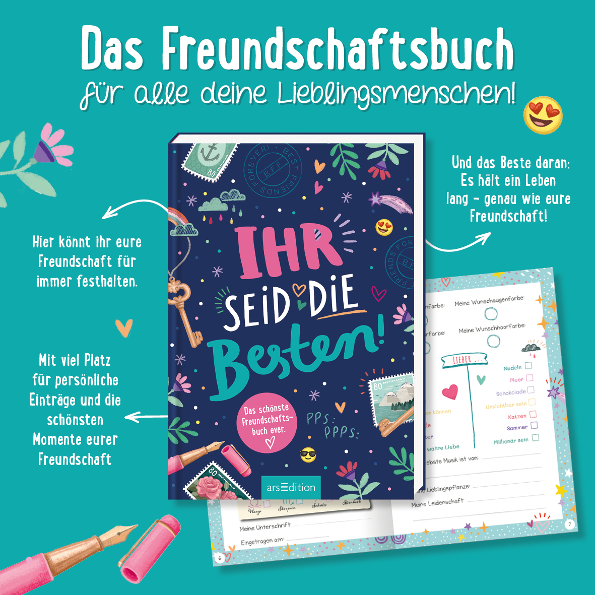 Gezeigt wird eine Zusatzansicht von „Ihr seid die Besten! – Das schönste Freundschaftsbuch ever“. Der Hintergrund ist in einem kräftigen Türkiston gehalten. Mittig abgebildet ist das dunkelblaue Buchcover und darunter, halb verdeckt, eine Innenseite des Buches. Um das Cover herum sind drei kurze Beschreibungstexte, die hervorheben, dass es sich um ein Freundschaftsbuch handelt.