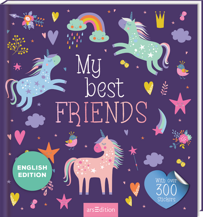 Das Buchcover zeigt eine verspielte, fantasievolle Gestaltung mit einem lila Hintergrund. Darauf fliegen bunte Einhörner in Pastellfarben, umgeben von Regenbögen, Wolken, Herzen und bunten Sternen. Die Titelzeile „My best FRIENDS“ ist in großen, verspielten Buchstaben gestaltet, wobei „FRIENDS“ besonders hervorgehoben ist. Ein grüner Button auf der linken Seite trägt den Text „ENGLISH EDITION“. Unten rechts steht „With over 300 Stickers“. Ganz unten mittig steht der...