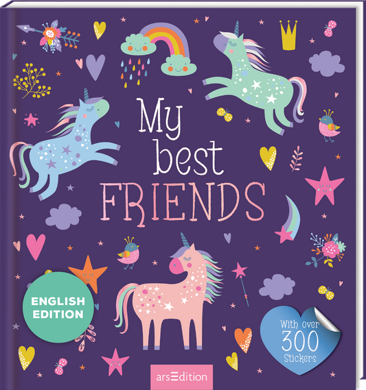 Das Buchcover zeigt eine verspielte, fantasievolle Gestaltung mit einem lila Hintergrund. Darauf fliegen bunte Einhörner in Pastellfarben, umgeben von Regenbögen, Wolken, Herzen und bunten Sternen. Die Titelzeile „My best FRIENDS“ ist in großen, verspielten Buchstaben gestaltet, wobei „FRIENDS“ besonders hervorgehoben ist. Ein grüner Button auf der linken Seite trägt den Text „ENGLISH EDITION“. Unten rechts steht „With over 300 Stickers“. Ganz unten mittig steht der...