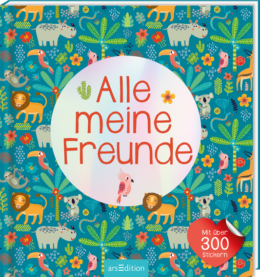 Das Buchcover zeigt einen türkisfarbenen Hintergrund mit Illustrationen von verschiedenen Tieren und Pflanzen in kräftigen Farben. In der Mitte befindet sich ein großer, runder, glänzender Bereich mit dem Titel „Alle meine Freunde“ in roter Schrift. Ergänzend sind tierische Motive wie Löwen und Koalas sowie bunte Blumen zu sehen. Unten rechts ist ein roter Button mit der Aufschrift „Mit über 300 Stickern“. Ganz unten mittig steht der Logoschriftzug von arsEdition.