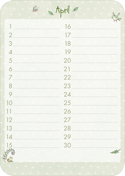 Gezeigt wird eine Innen- oder Zusatzansicht von „Weißt du eigentlich, wie lieb ich dich hab? Geburtstagskalender im Holzständer“. Die Ansicht zeigt den Monat April, umrahmt von sanften Grüntönen und zarten, herzbedeckten Mustern. Die Überschrift „April“ ist in einer verspielten, grünen Schriftart gestaltet. Die Daten sind in klaren, gut lesbaren Zahlen angeordnet, begleitet von kleinen, Illustrationen von Vögeln und Pflanzen in den Ecken, die dem Layout einen fröhlichen Akzent...