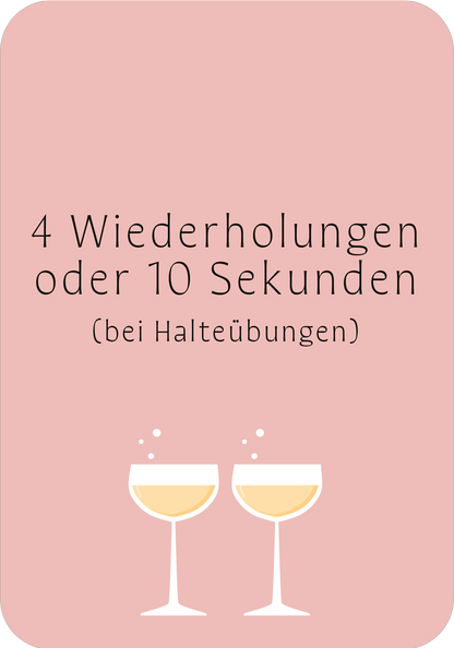 Gezeigt wird eine Innen- oder Zusatzansicht von „Prosecco-Pilates“. Der Hintergrund ist in einem sanften Rosa gehalten, während der Text in einer klaren, modernen Schrift in Dunkelgrau erscheint. Unter dem Text sind zwei stilisierte Sektgläser abgebildet, die leicht animierte Bläschen zeigen. Die zentrale Anweisung „4 Wiederholungen oder 10 Sekunden“ hebt sich deutlich ab und vermittelt unterhaltsame Informationen für Halteübungen. Die Gesamterscheinung wirkt einladend und...