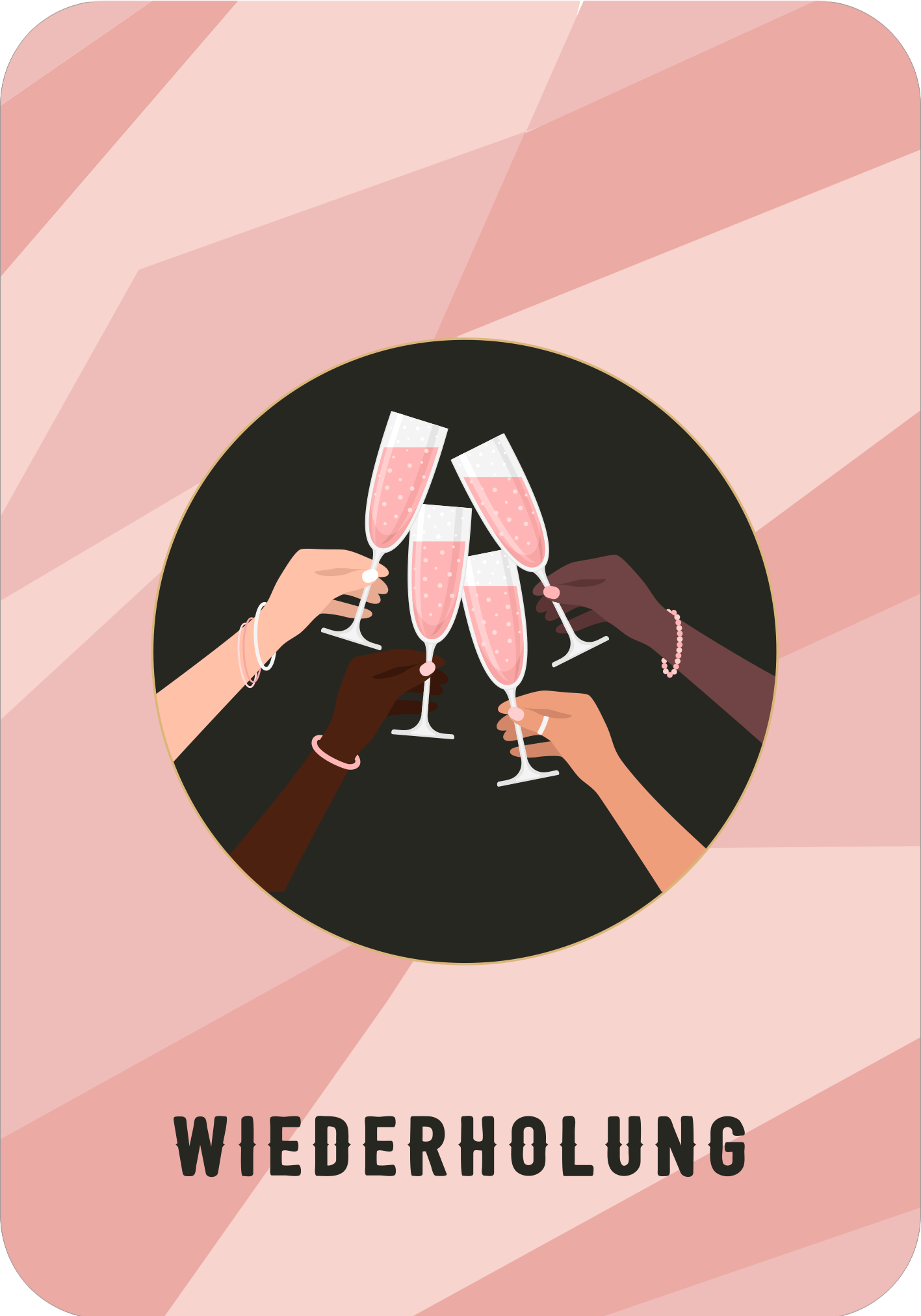 Gezeigt wird eine Innen- oder Zusatzansicht von „Prosecco-Pilates“. Im Zentrum der Ansicht sind fünf Gläser mit roséfarbener Flüssigkeit, die zum Anstoßen erhoben werden. Die Hände, die die Gläser halten, zeigen unterschiedliche Hauttöne und sind elegant mit Armbändern geschmückt. Der Hintergrund ist in sanften rosa Tönen gehalten und verleiht der Illustration eine freundliche Atmosphäre. Der Schriftzug „WIEDERHOLUNG“ ist in einer klaren, modernen Schriftart in schwarzer...