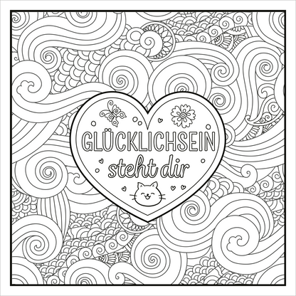 Gezeigt wird eine Innen- oder Zusatzansicht von „Ausmalen. Abschalten. Glücklich sein.“. Im Mittelpunkt steht ein großes Herz, umgeben von geschwungenen, dekorativen Linien und Mustern. Innerhalb des Herzens steht in fetter, verspielter Schrift „GLÜCKLICHSEIN steht dir“. Kleinere Motive wie eine Katze und Blumen ergänzen die Gestaltung. Die Farbgebung ist in Schwarz-Weiß gehalten, was zur Ausmalaktivität einlädt und eine entspannende Atmosphäre schafft.