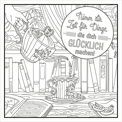 Auf der Innenseite des Buches „Ausmalen. Abschalten. Glücklich sein.“ ist eine schwarz-weiße Illustration zu sehen. Darin gießt eine Hand Tee aus einer prachtvoll verzierten Teekanne in einen Tassen mit floraler Gestaltung. Im Hintergrund sind Bücherregale und eine Vorhanglandschaft sichtbar. Über dem Teeservice schwebt ein kreisförmiges Banner mit dem Text: „Nimm dir Zeit für Dinge, die dich GLÜCKLICH machen!“. Der stilvolle, leicht verspielte Schriftzug ergänzt das...