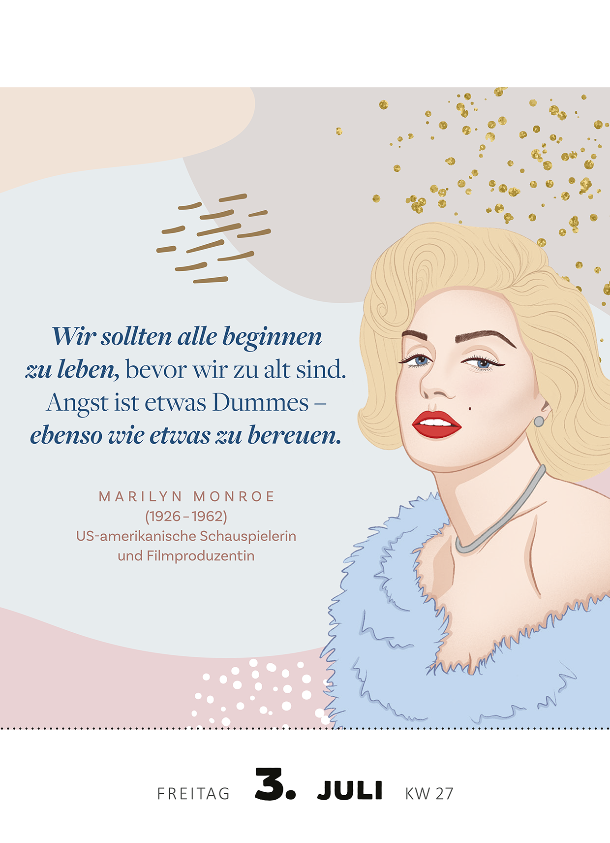 Gezeigt wird eine Innen- oder Zusatzansicht von „Abreißkalender Kluge Frauen, die die Welt und uns inspirieren 2026“. Die Seite zeigt ein illustriertes Porträt von Marilyn Monroe mit blonden, lockigen Haaren und einem blauen, flauschigen Oberteil. Im Hintergrund sind sanfte Pastelltöne und goldene Akzente zu sehen. Der Quote-Text ist in eleganter Schrift in Dunkelblau gehalten und umfasst inspirierende Gedanken über das Leben, unterstrichen von ihrem Namen und einer kurzen biografischen...